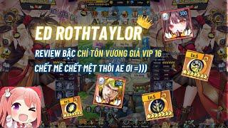 Học Viện Huyền Thoại #95 - ED ROTHTAYLOR, REVIEW VIP16 ĐẦU TIÊN && TOP 1 GAME HIỆN TẠI