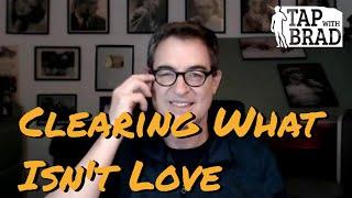 Clearing What Isn't Love - Tapping with Brad Yates