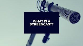 What is a Screencast?