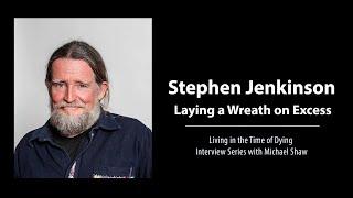 Stephen Jenkinson: Laying a Wreath on Excess