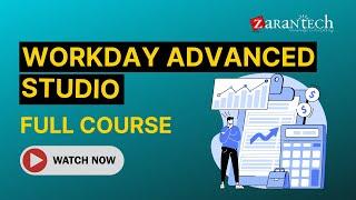 Workday Advanced Studio Training - Full Course | ZaranTech