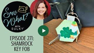 Sew What? Episode 271: Shamrock Key Fob