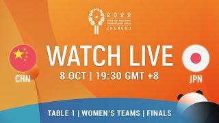 LIVE! | T1 | CHN vs JPN | Finals | WT | 2022 World Team Championships Finals Chengdu