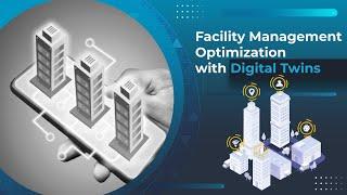 The Power of Digital Twins for Facility Management Optimization