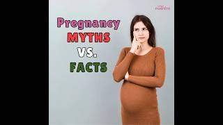 8 Pregnancy Myths & Facts that You Must Know About