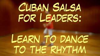 Cuban Salsa for Leaders: Learn to dance to the rhythm