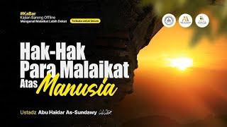 [LIVE] Hak-Hak Para Malaikat Atas Manusia - Ustadz Abu Haidar As-Sundawy حفظه الله