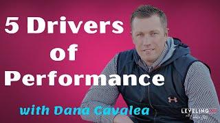 035: 5 Drivers of Performance with Dana Cavalea