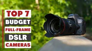 Top 7 Budget Full-Frame DSLR Cameras for Every Photographer