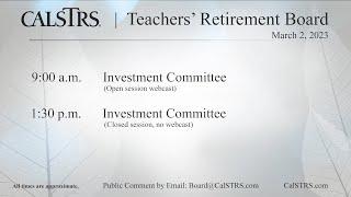 CalSTRS Teachers' Retirement Board Meeting - March 2, 2023