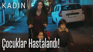 Çocuklar hastalandı! - Kadın