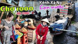 Về Hậu Giang đi Chợ 1000 - Hạn hán Kênh Xà No sắp "Cạn Nước"