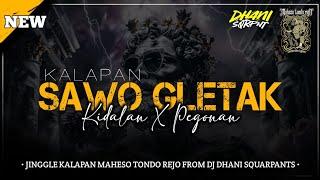 KALAPAN | SAWO GLETAK | MAHESO TONDO REJO | STYLE KIDALAN X PEGON | BY DJ DHANI SQUARPANTS