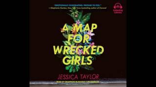 A Map for Wrecked Girls by Jessica Taylor, read by Shannon McManus - Audiobook Excerpt