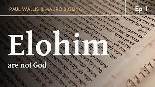 ELOHIM are not GOD | Paul Wallis & Mauro Biglino. Ep 1