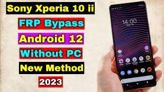 Sony Xperia 10 II FRP Bypass/Unlock Google Account Lock Android 12 |  Without PC | New Method 2023