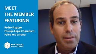 Meet the Member Featuring: Pedro Fragoso - Foreign Legal Consultant, Foley and Lardner