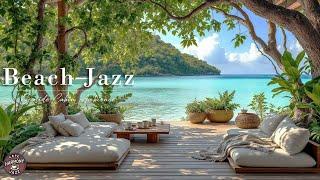 Tropical Beach Jazz Music | Tranquill Jazz With Beautiful Ocean Views To Relax, Chill Out & Healing