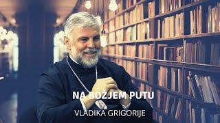 Na Božjem putu - vladika Grigorije