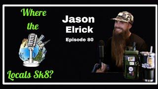 Jason Elrick Where The Locals Sk8 Episode 80 (Skateboarding Podcast)