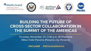 Building the future of cross-sector collaboration in the Summit of the Americas