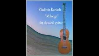 Vladimir Karlash - "MILONGA" classical music for guitar