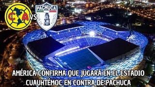 America Anuncia Jugar De Local En El Estadio Cuahutemoc Donde Recibira Al Pachuca