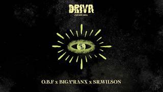 O.B.F x BIGA*RANX x SR.WILSON  - DRIVA ( NO GPS MIX )