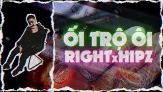 ÔI TRỘ ÔI / CHỌI | RIGHT x HIPZ | OFFICIAL MUSIC VIDEO