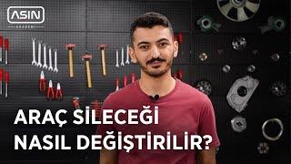  ARAÇ SİLECEĞİ NASIL DEĞİŞTİRİLİR? | AŞİN AKADEMİ