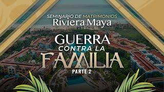 Guerra contra la Familia - Parte 2 | Seminario Matrimonios Riviera Maya 2024 | Dr. Armando Alducin