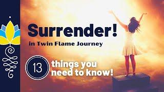 SURRENDER in Twin Flame Journey: 13 Things you need to know!