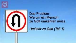 Der Mensch ist nicht gut- Umkehr zu Gott (Teil 1) Das Problem-Warum ein Mensch zu Gott umkehren muss