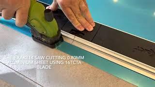 The Exakt14 cutting 0.8mm thick Aluminum sheet