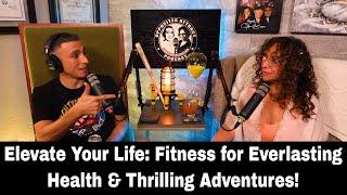 Elevate Your Life: Fitness for Everlasting Health & Thrilling Adventures!