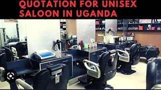 COMPLETE QUOTATION FOR STARTING UP A UNISEX SALON IN UGANDA 2023 #businessideas #financialfreedom