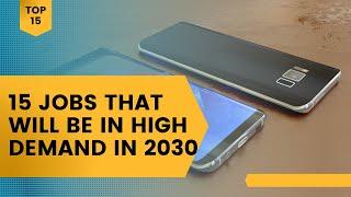 15 Jobs in High Demand in 2030