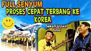 FULL SENYUM ‼️PROSES CEPAT SAMPAI TERBANG KE KOREA