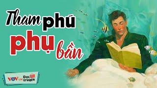 Truyện Này Nghe Hay Lắm - Tham Phú Phụ Bần |Đọc Truyện Đêm Khuya Đài Tiếng Nói Việt Nam VOV Ngủ Ngon