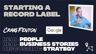 Starting a record label, Craig Fenton, Director at Google - Growth Strategy Roadmap