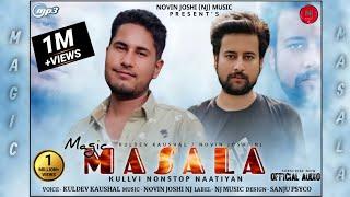 Magic Masala | Himachali Pahari Non-stop | Kuldev Kaushal | Novin Joshi NJ | Kullvi Song | 2019