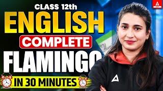 Complete Class 12 English Flamingo in 30 Minutes | Rapid Revision | Board Exam 2025