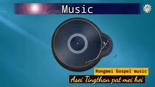 Asei Tingthan pat mei hei||Rongmei Gospel music