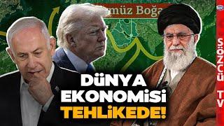 Dünya Ekonomisi Tehlikede! Her şey İran'ın Kararına Bağlı! Burak Tatari'den Korkutan Açıklama