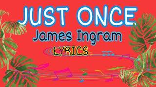 JUST ONCE - James Ingram /Music Lovers