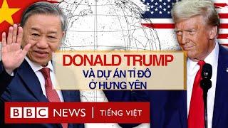 DONALD TRUMP VÀ DỰ ÁN TỶ ĐÔ Ở HƯNG YÊN