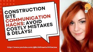 Construction Site Communication Hacks Avoid Costly Mistakes & Delays!