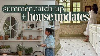 Summer Catch-Up + House Updates