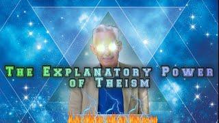 The Explanatory Power of Theism