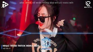 NHẠC TREND TIKTOK REMIX 2025 | NONSTOP VIỆT MIX 2025 BASS CỰC MẠNH | NHẠC REMIX HAY NHẤT 2025